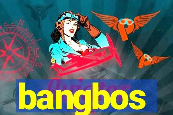 bangbos