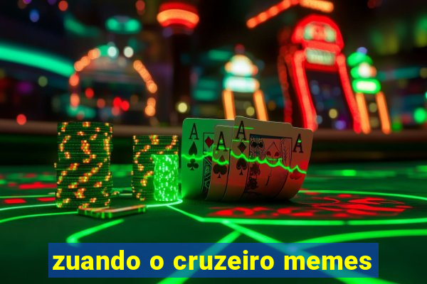 zuando o cruzeiro memes