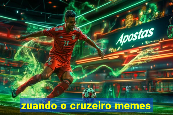 zuando o cruzeiro memes