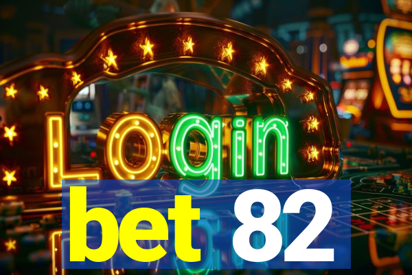 bet 82