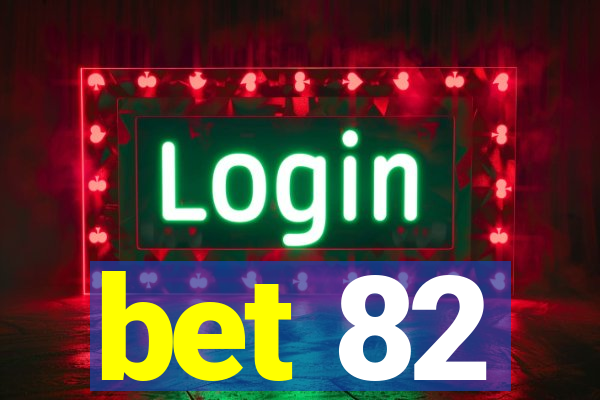 bet 82