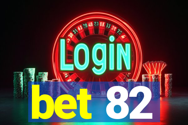 bet 82