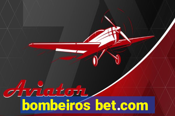 bombeiros bet.com