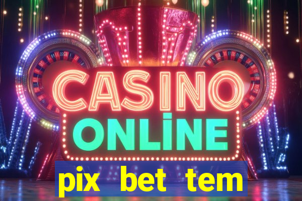 pix bet tem pagamento antecipado