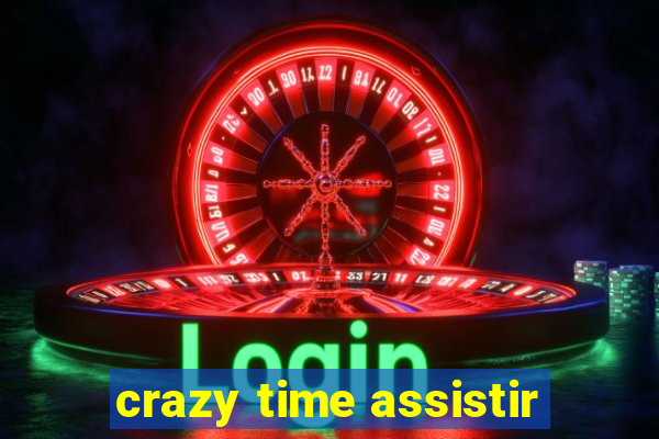 crazy time assistir