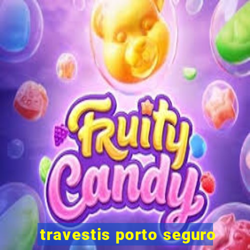 travestis porto seguro