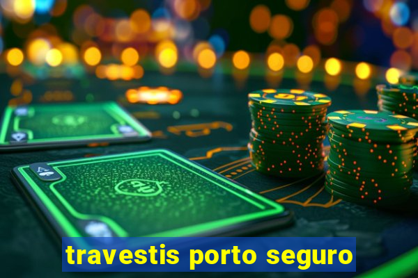 travestis porto seguro