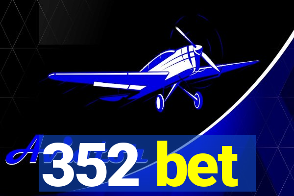 352 bet