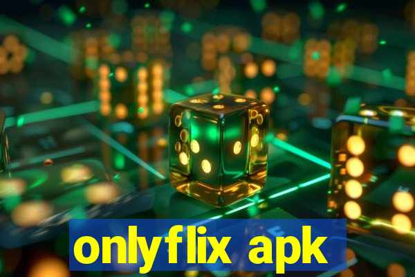 onlyflix apk
