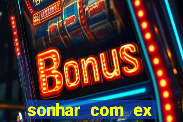 sonhar com ex namorado no jogo do bicho