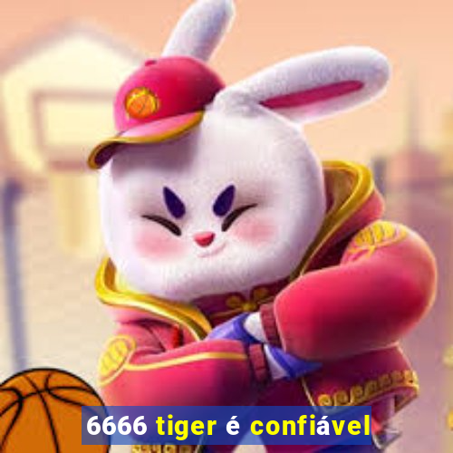 6666 tiger é confiável