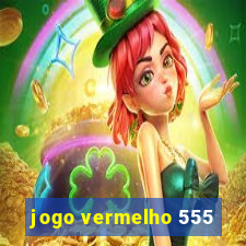 jogo vermelho 555