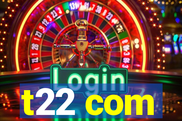 t22 com