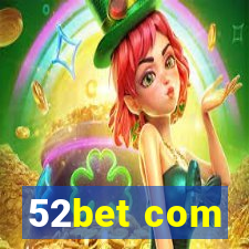 52bet com