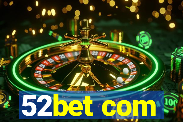 52bet com