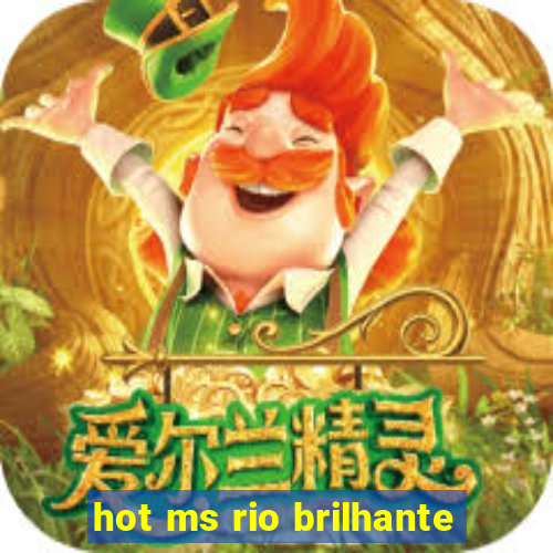 hot ms rio brilhante