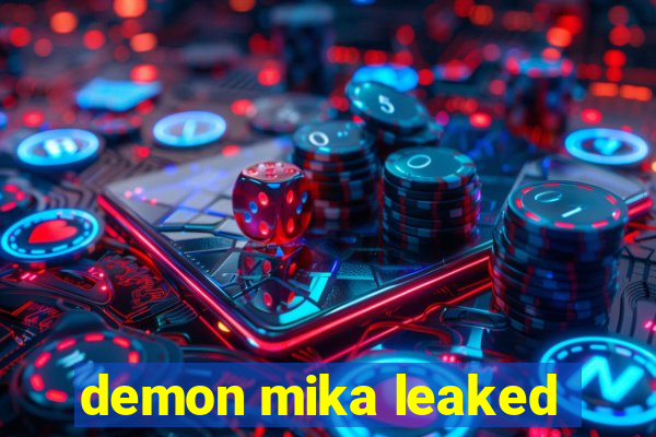 demon mika leaked