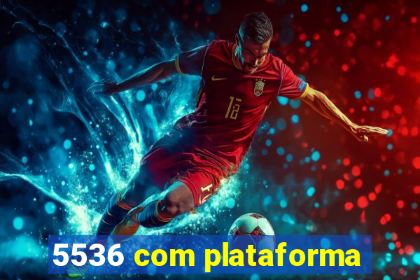 5536 com plataforma