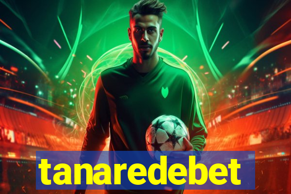 tanaredebet