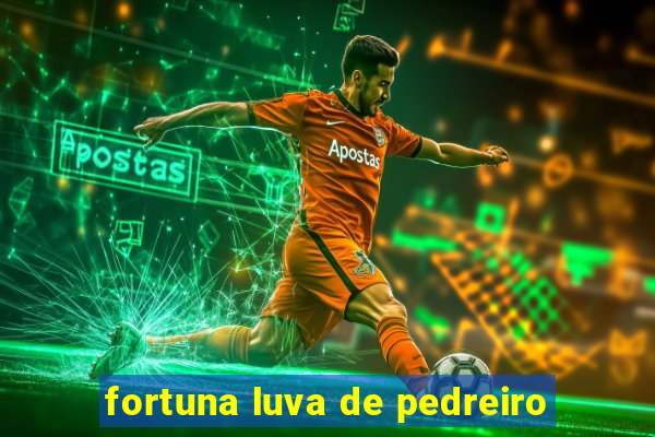 fortuna luva de pedreiro