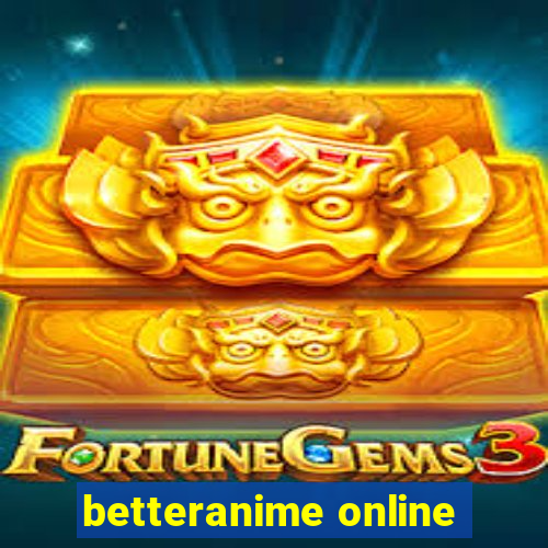 betteranime online
