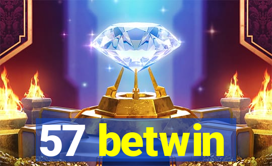 57 betwin