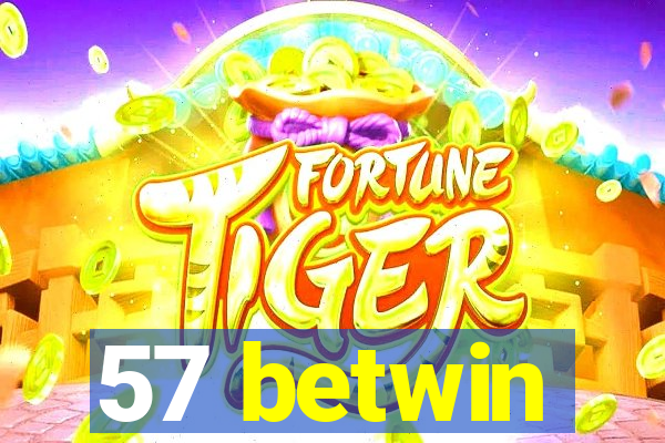 57 betwin