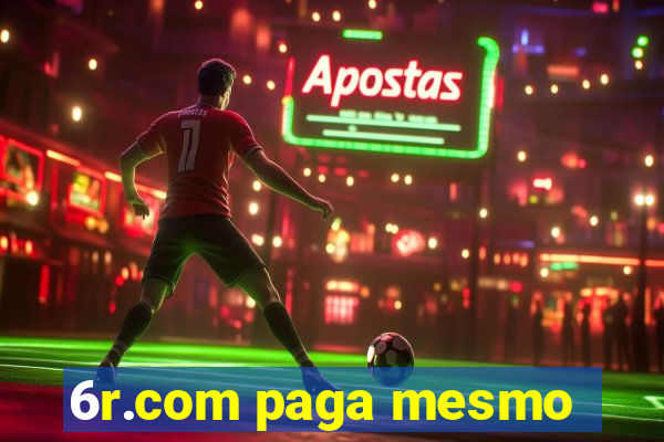 6r.com paga mesmo