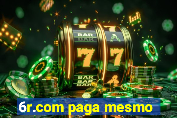 6r.com paga mesmo