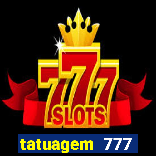 tatuagem 777 significado no crime