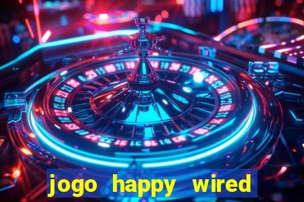 jogo happy wired paga mesmo