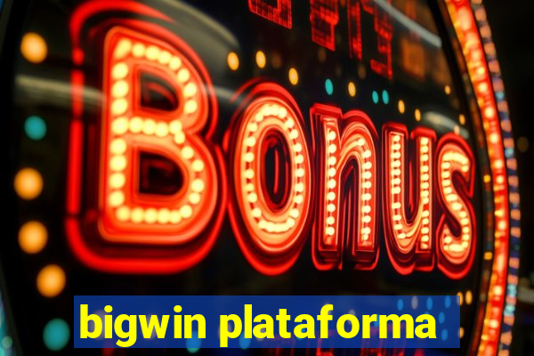 bigwin plataforma