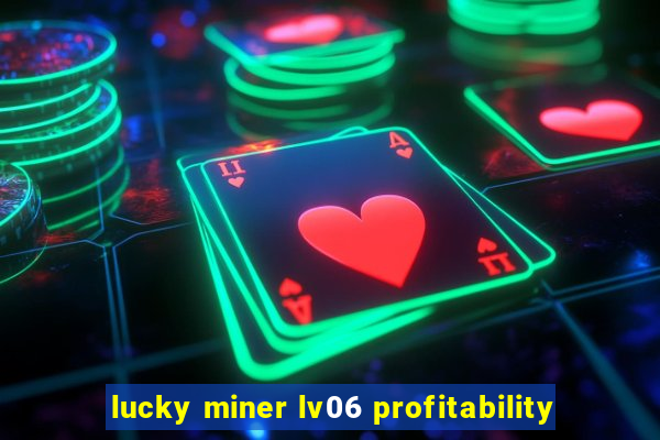 lucky miner lv06 profitability