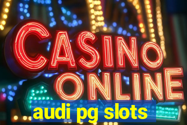 audi pg slots