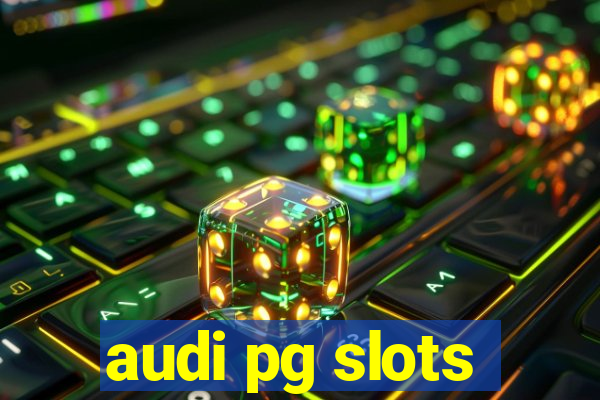 audi pg slots