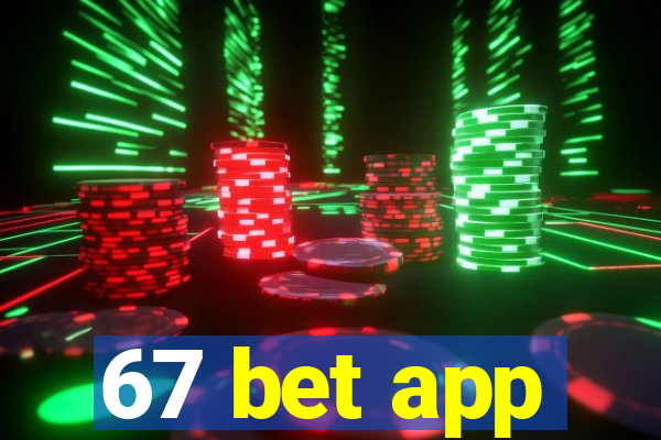 67 bet app