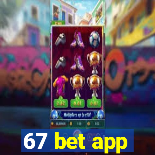 67 bet app