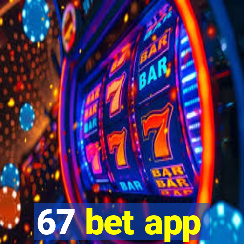 67 bet app