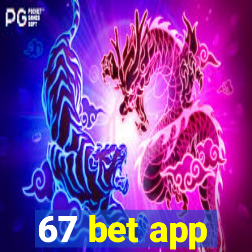 67 bet app