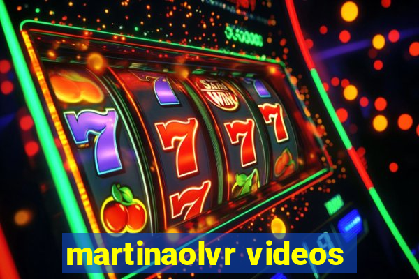 martinaolvr videos