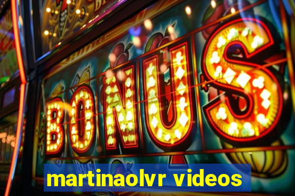 martinaolvr videos