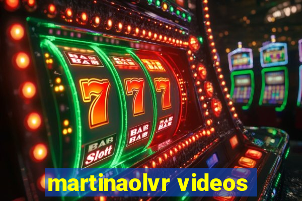 martinaolvr videos