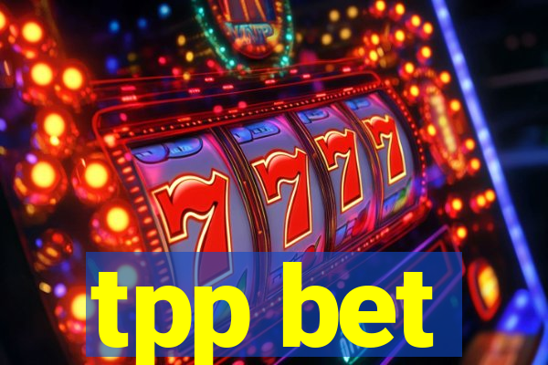 tpp bet