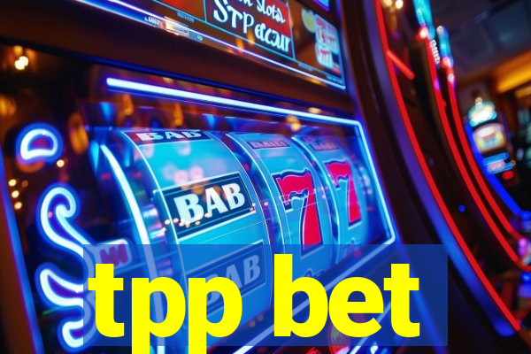 tpp bet
