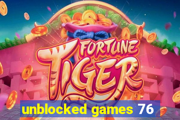unblocked games 76