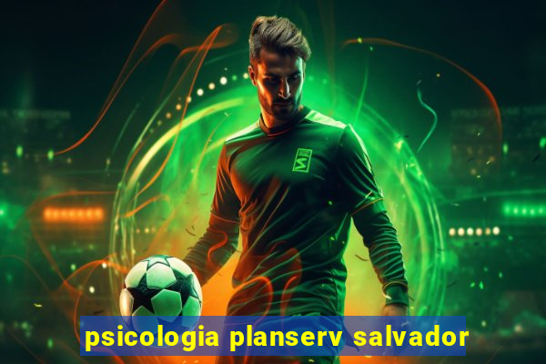 psicologia planserv salvador