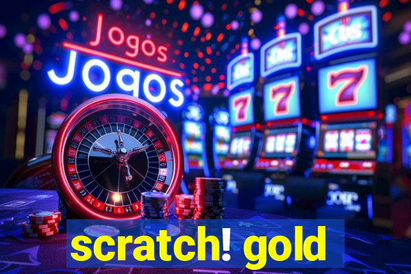 scratch! gold