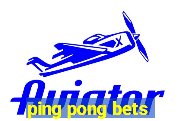 ping pong bets