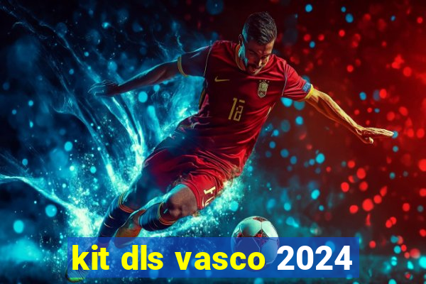 kit dls vasco 2024