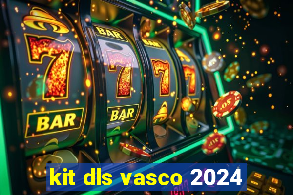 kit dls vasco 2024